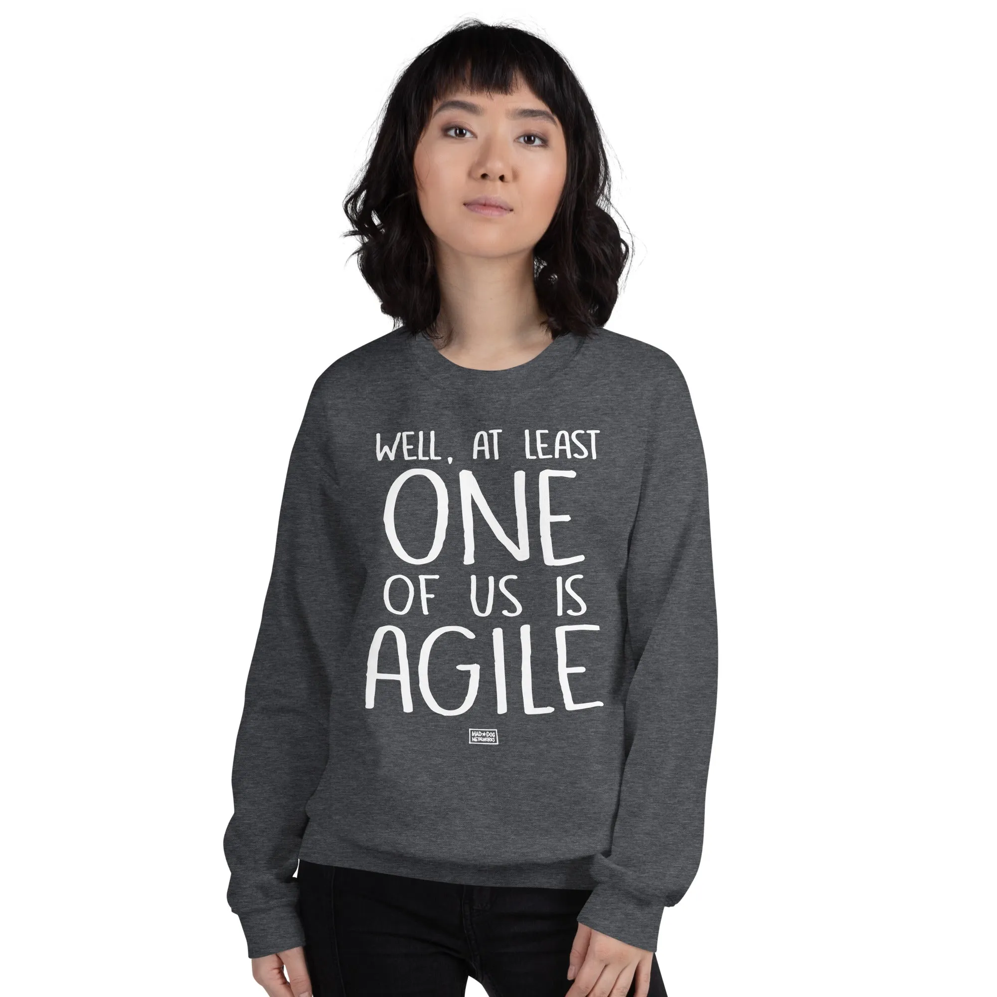 unisex sweatshirt: one of us is agile