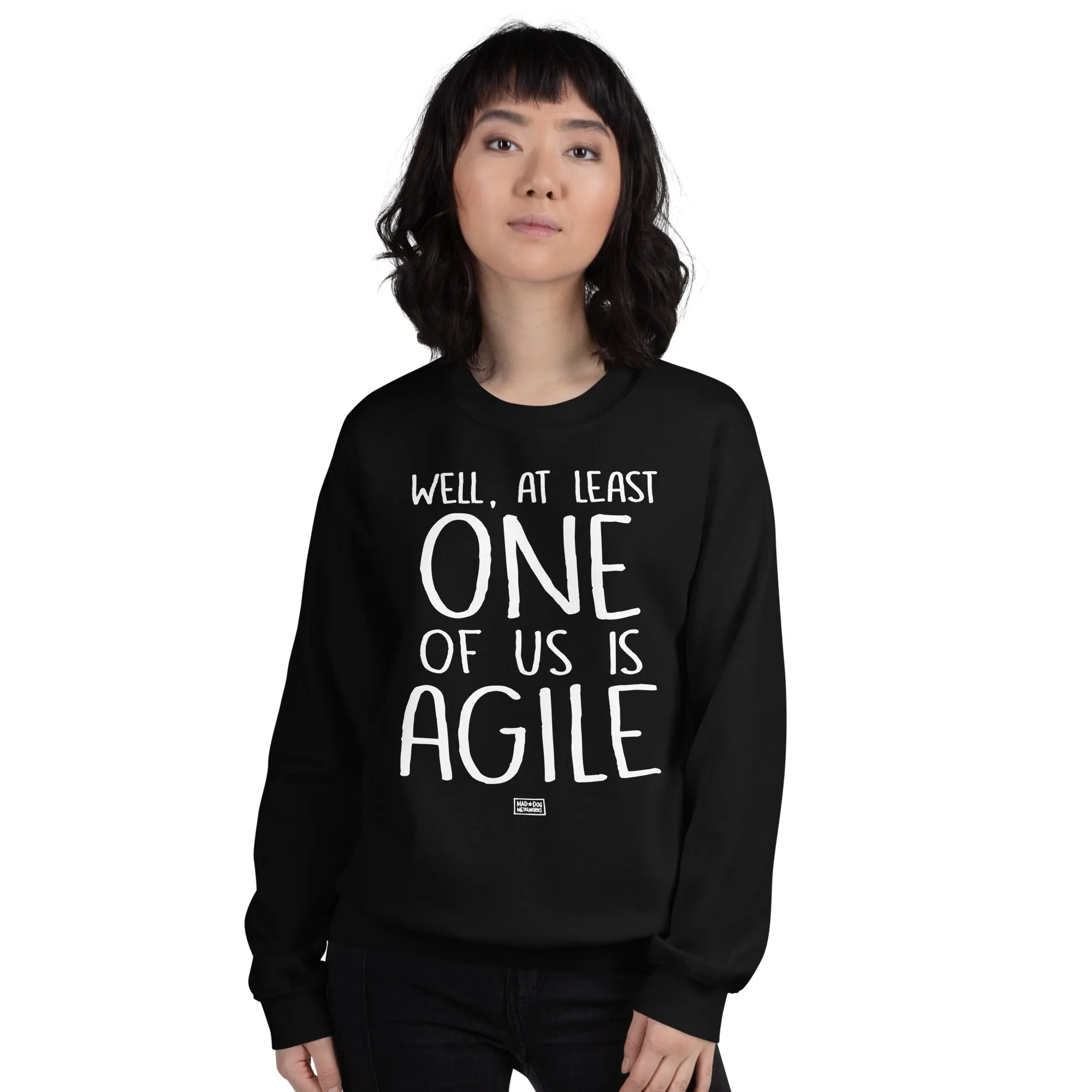 unisex sweatshirt: one of us is agile