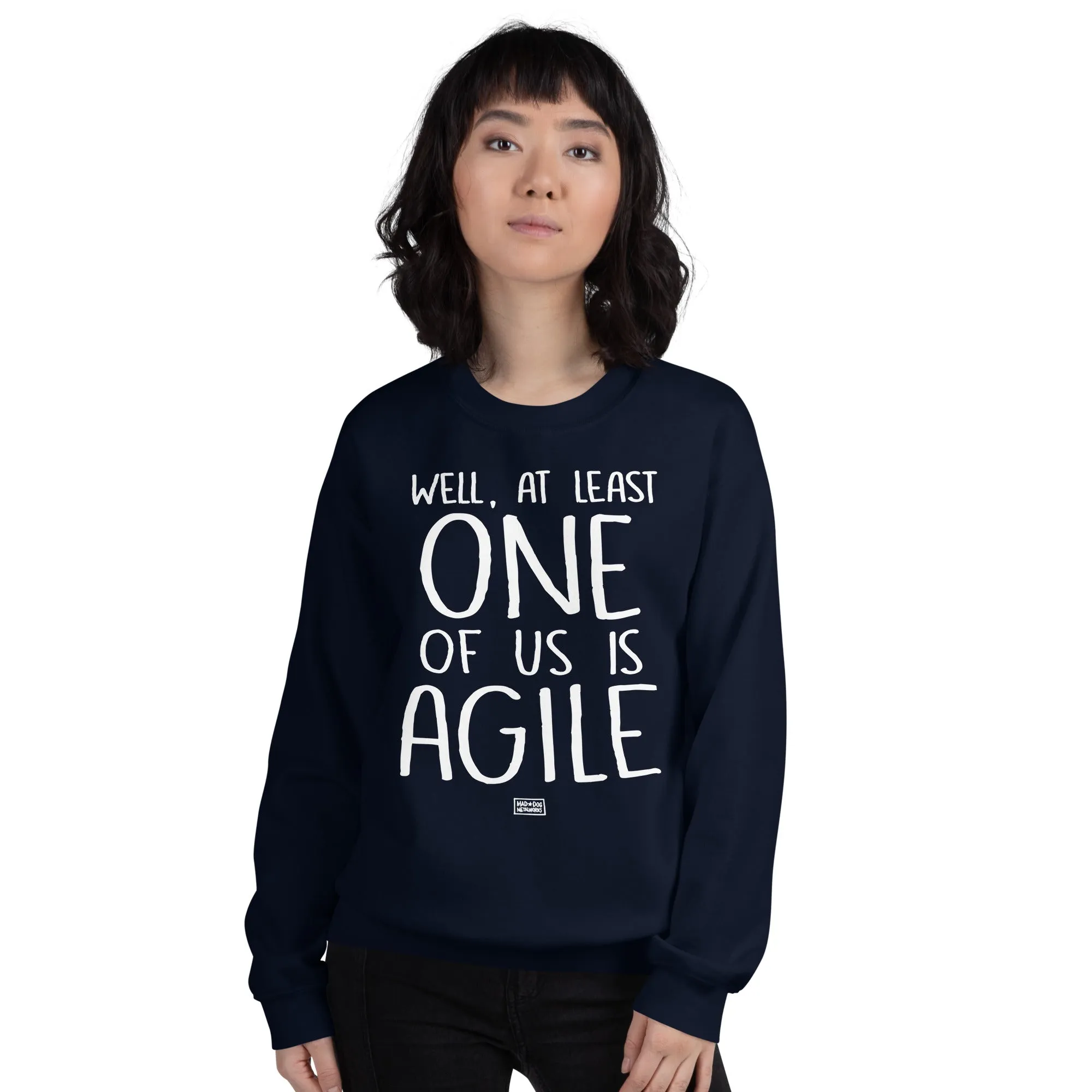 unisex sweatshirt: one of us is agile